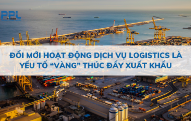 Đổi mới hoạt động dịch vụ logistics là yếu tố “vàng” thúc đẩy xuất khẩu